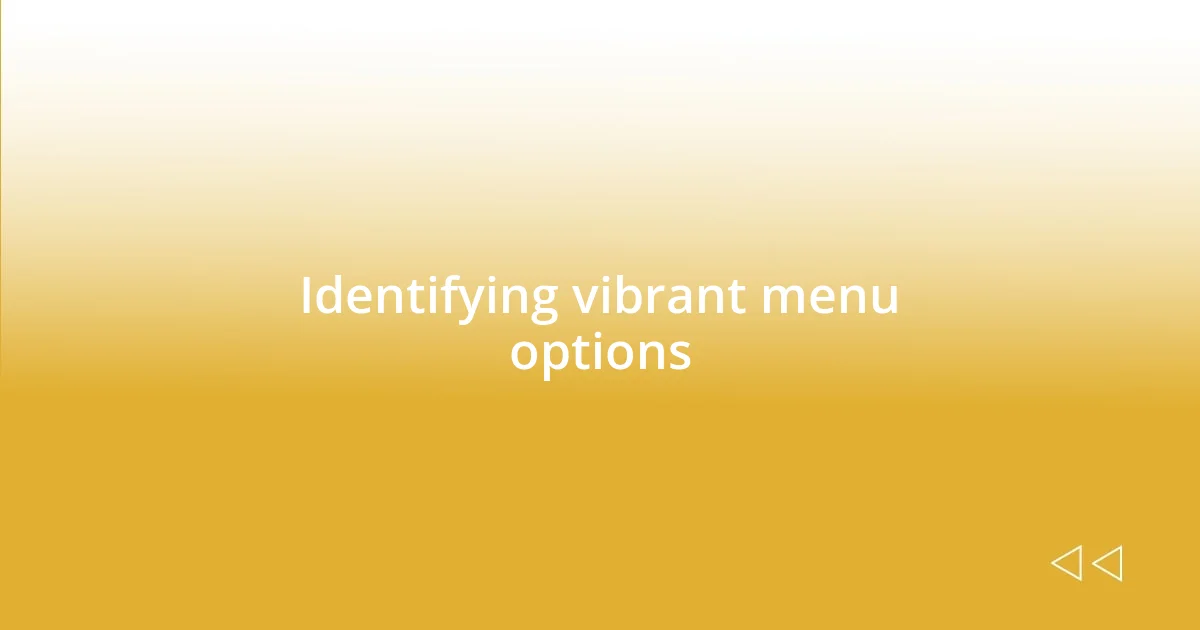 Identifying vibrant menu options