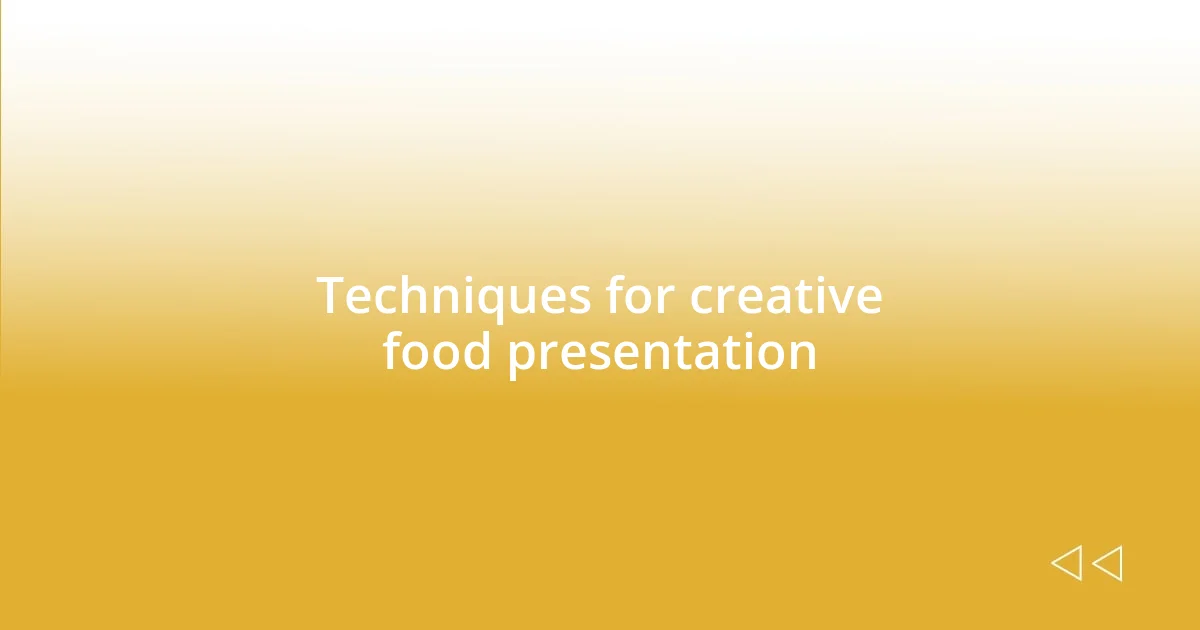 Techniques for creative food presentation