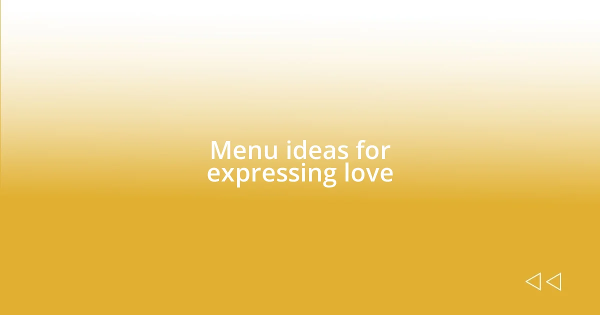 Menu ideas for expressing love