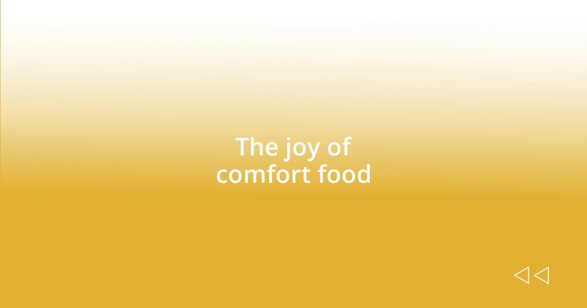 The joy of comfort food