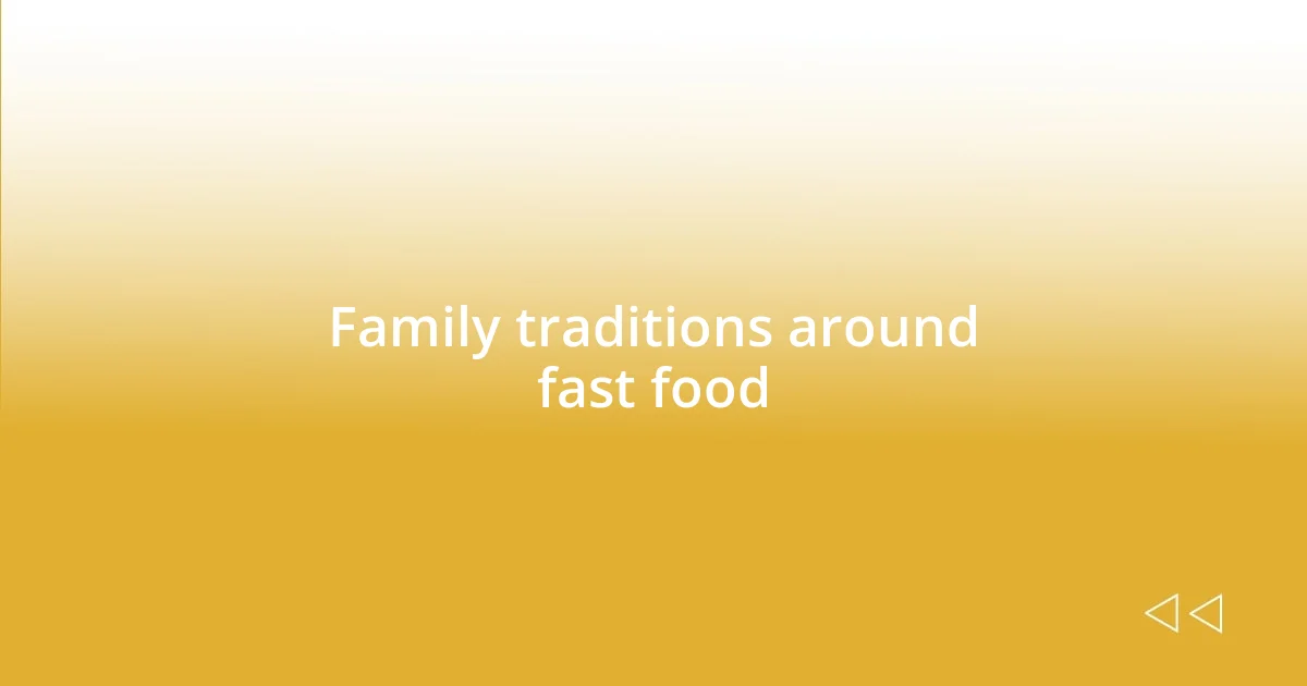 Family traditions around fast food