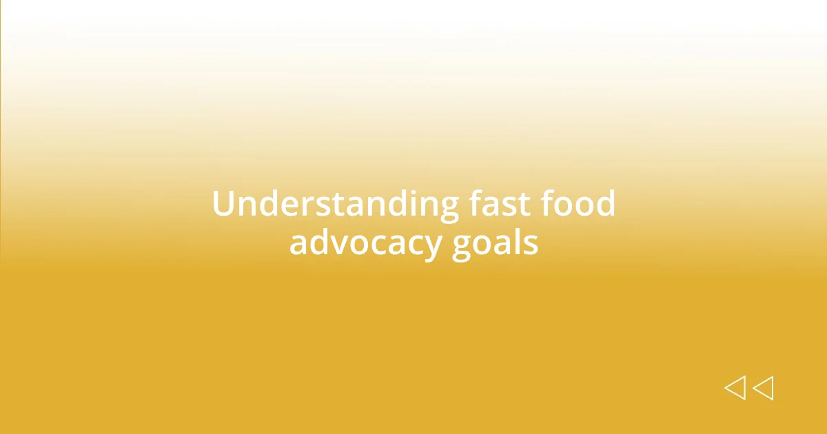 Understanding fast food advocacy goals