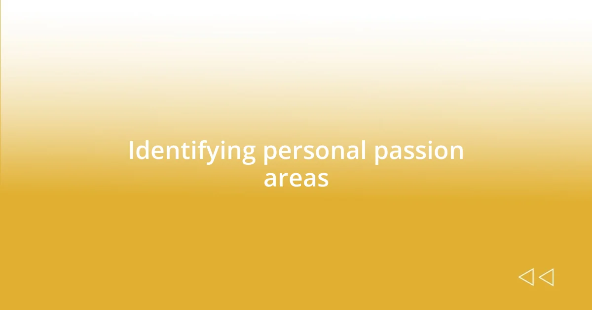 Identifying personal passion areas