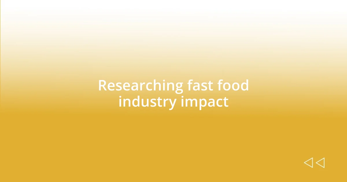 Researching fast food industry impact