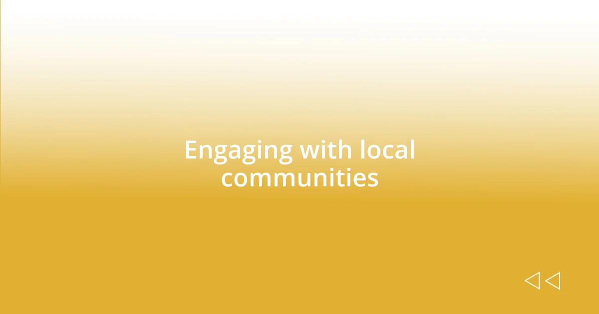 Engaging with local communities