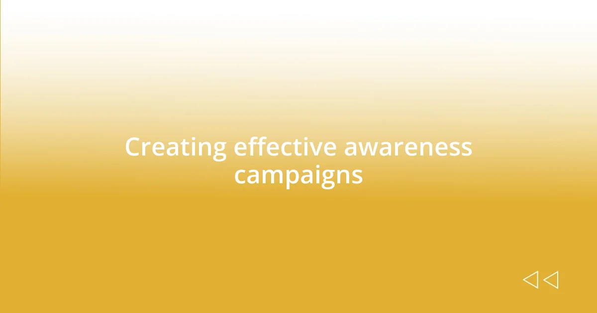 Creating effective awareness campaigns