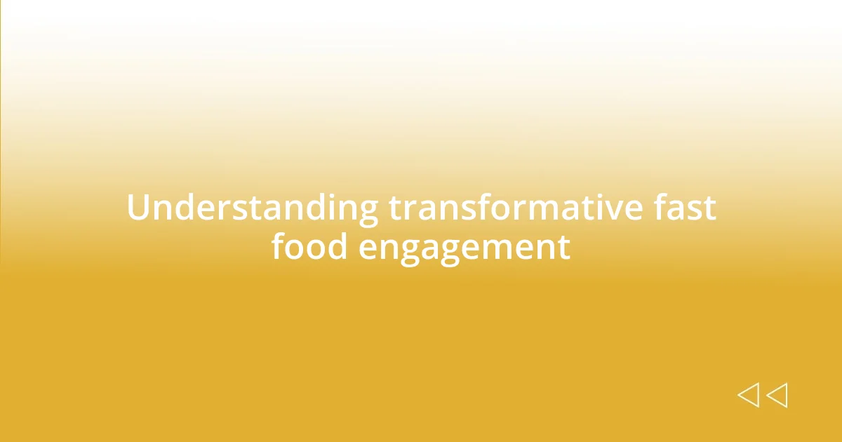 Understanding transformative fast food engagement