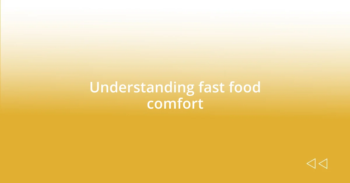 Understanding fast food comfort