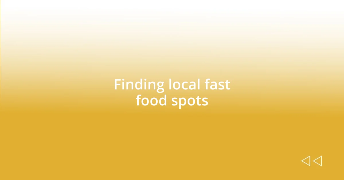 Finding local fast food spots