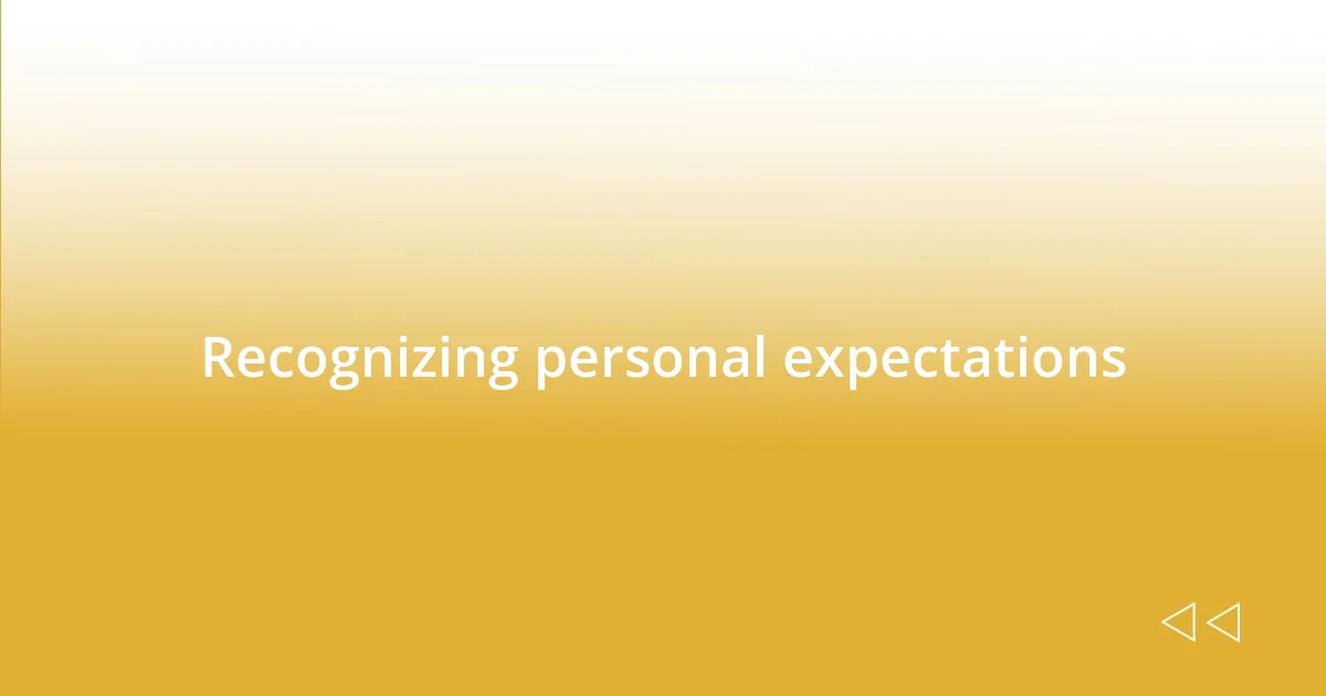 Recognizing personal expectations