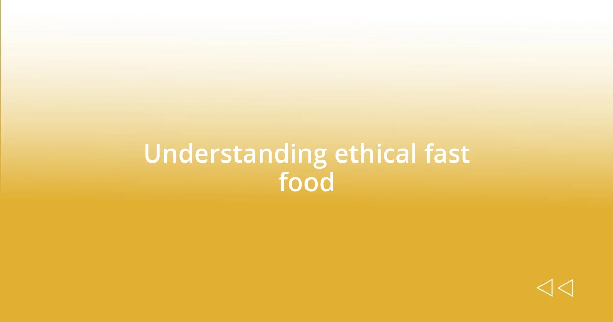 Understanding ethical fast food