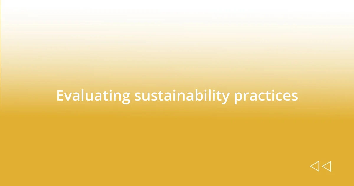 Evaluating sustainability practices