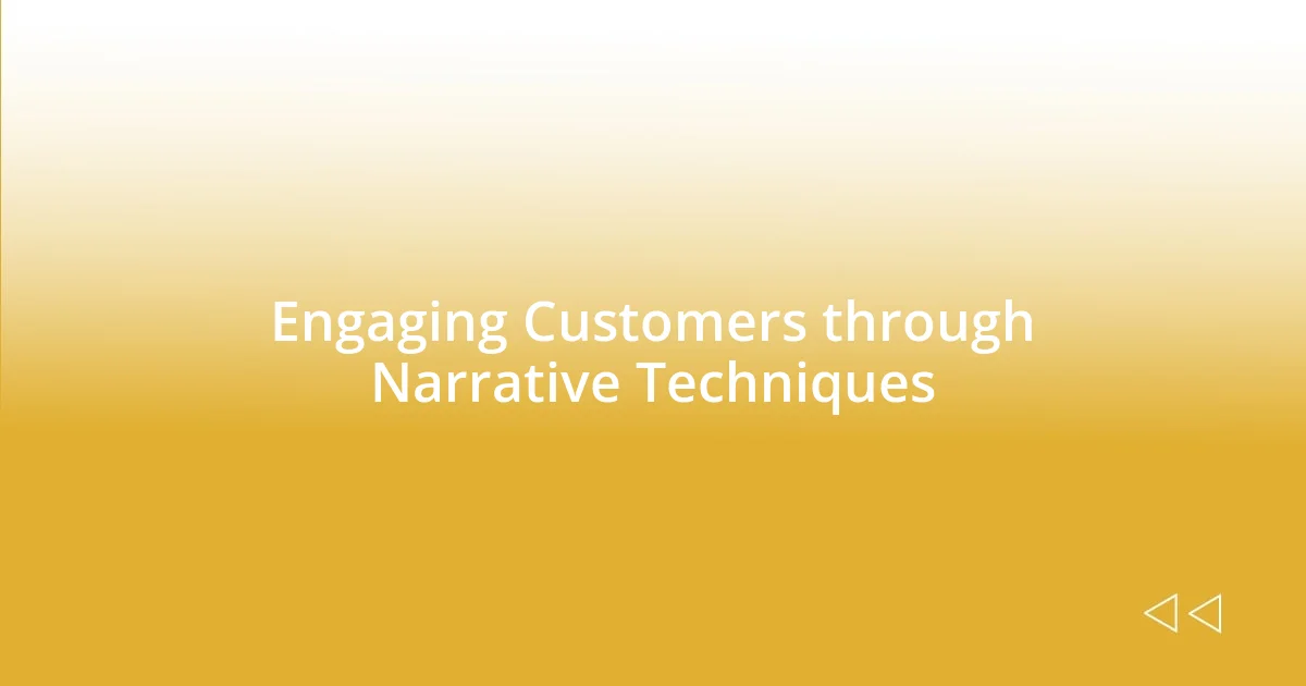 Engaging Customers through Narrative Techniques