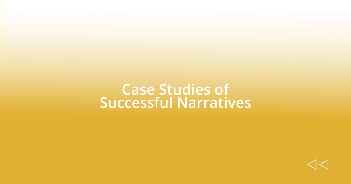 Case Studies of Successful Narratives