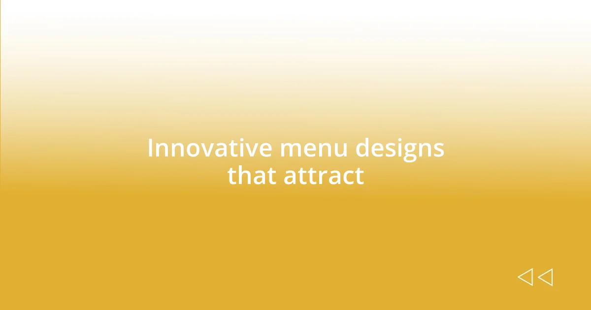 Innovative menu designs that attract