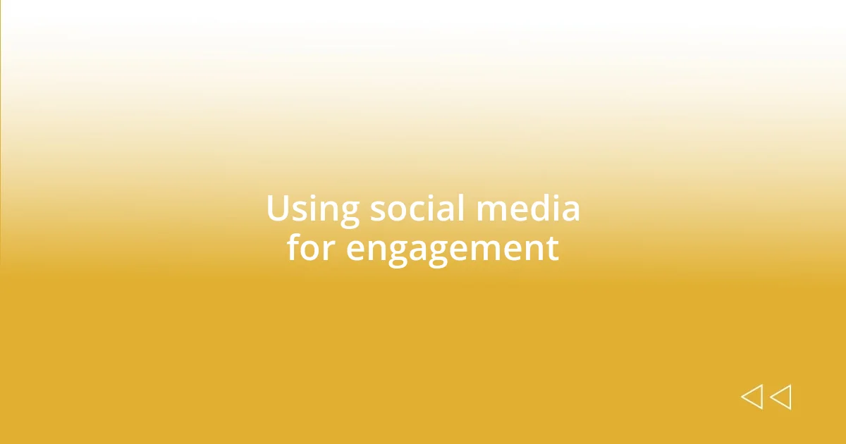 Using social media for engagement