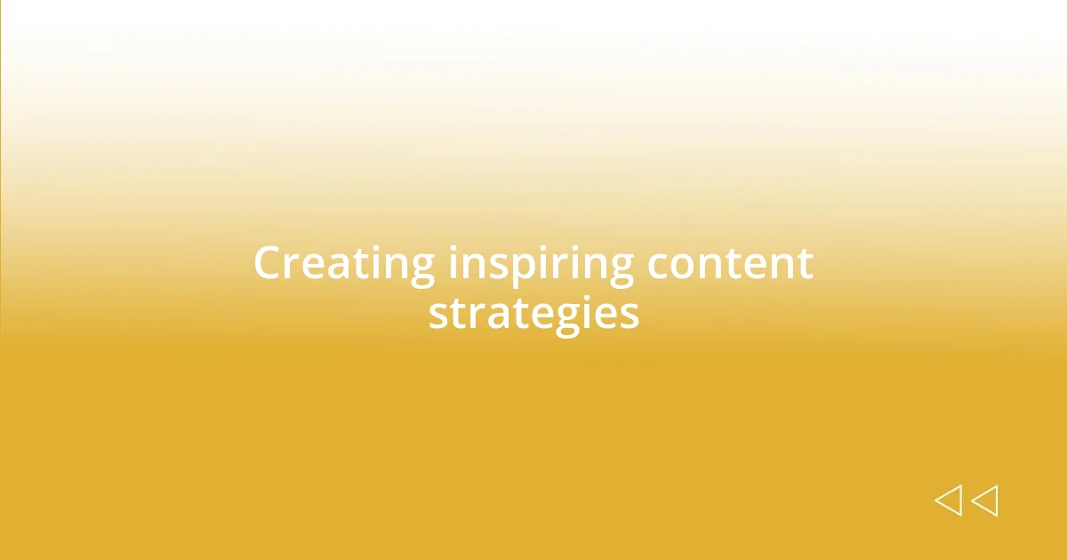 Creating inspiring content strategies