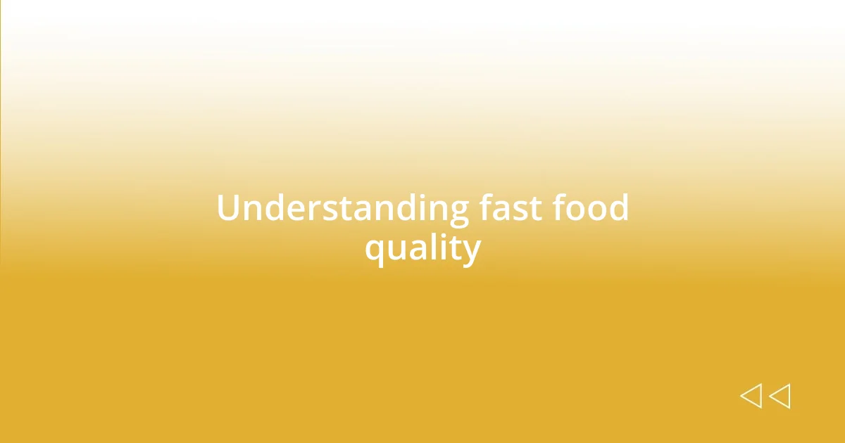 Understanding fast food quality