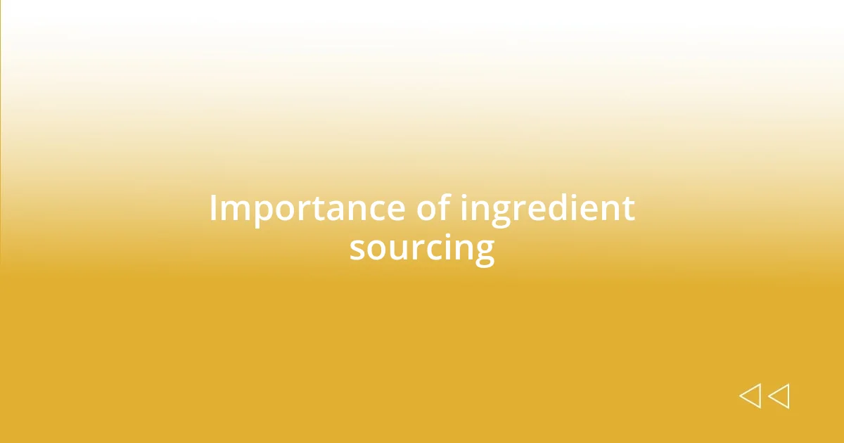 Importance of ingredient sourcing