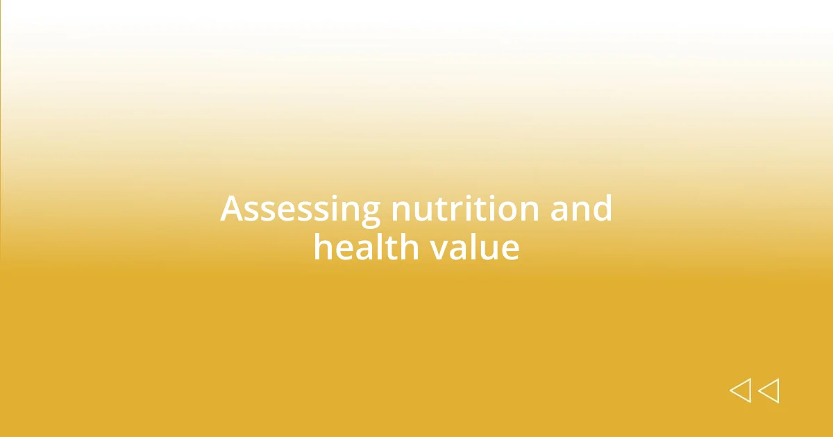 Assessing nutrition and health value