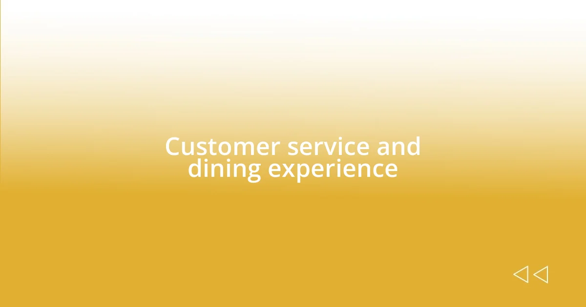 Customer service and dining experience