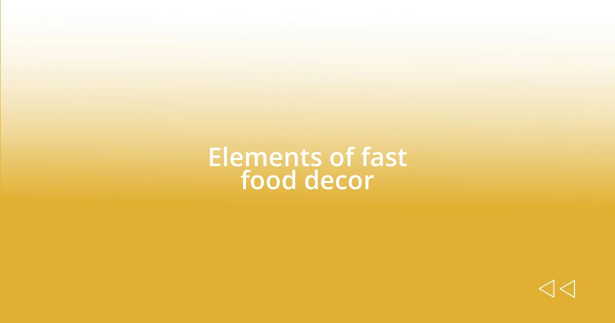 Elements of fast food decor