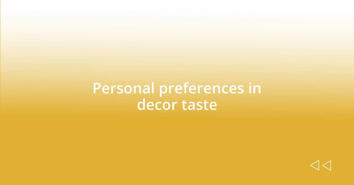 Personal preferences in decor taste