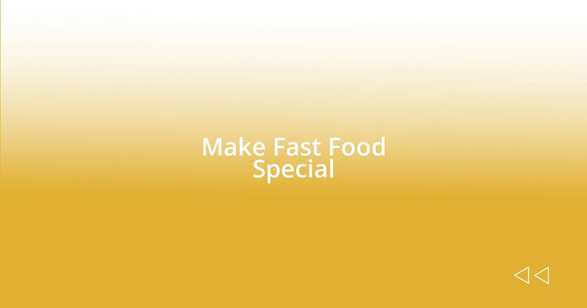 Make Fast Food Special