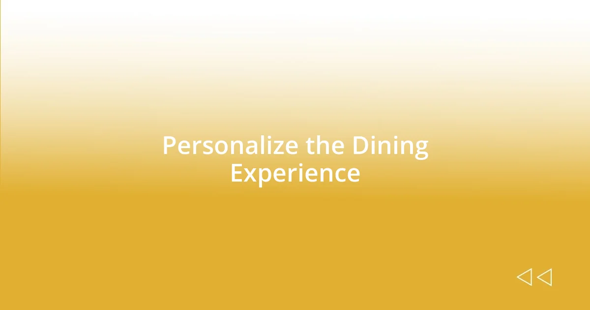 Personalize the Dining Experience