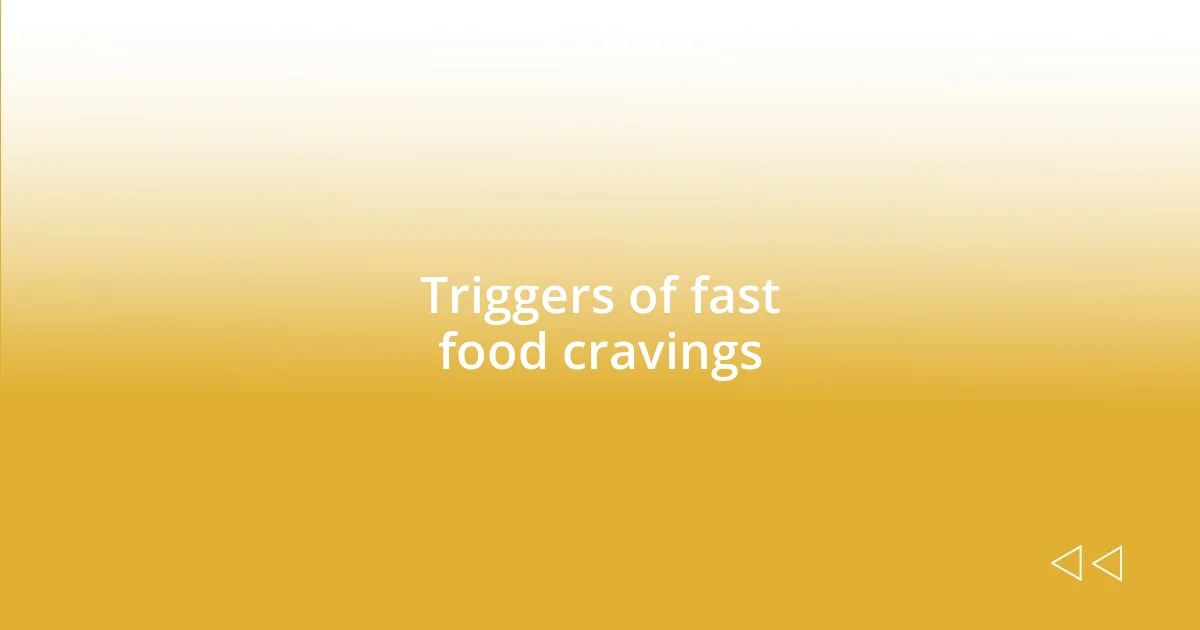 Triggers of fast food cravings