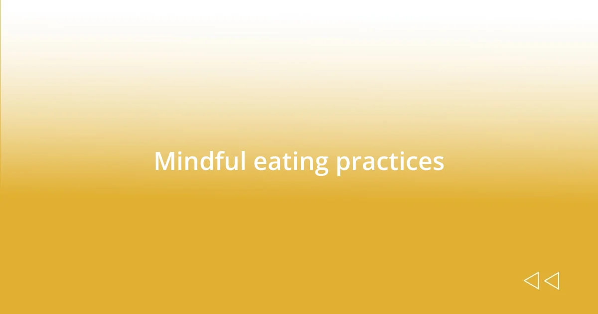 Mindful eating practices