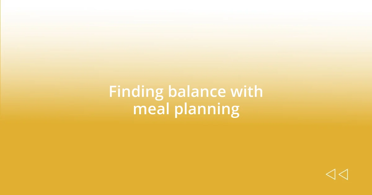 Finding balance with meal planning