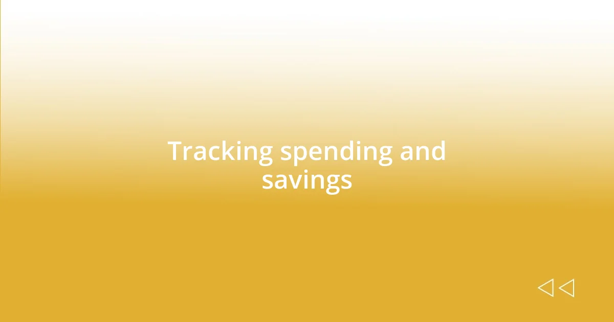 Tracking spending and savings