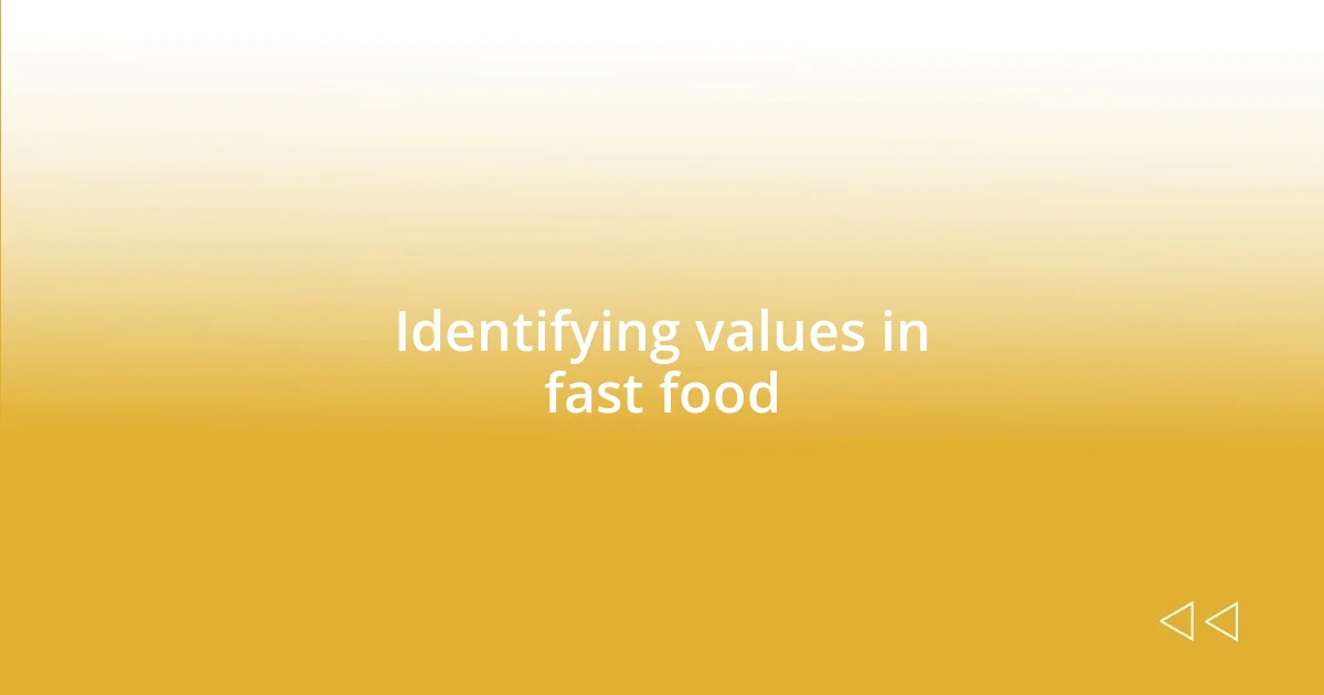 Identifying values in fast food