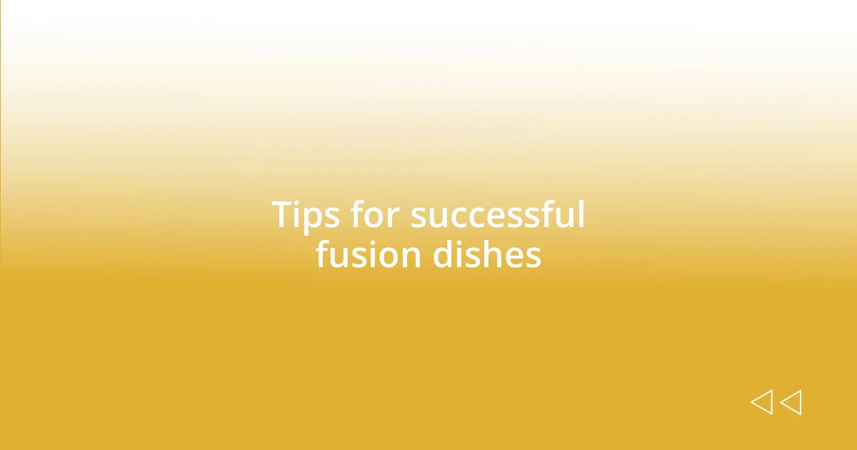 Tips for successful fusion dishes