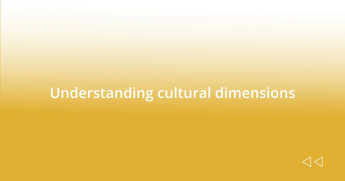 Understanding cultural dimensions