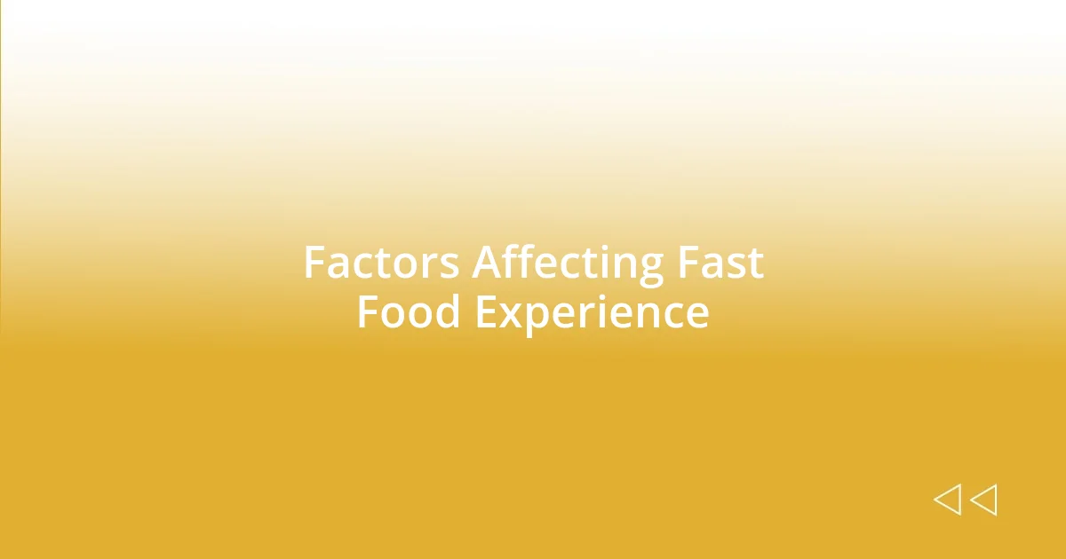 Factors Affecting Fast Food Experience