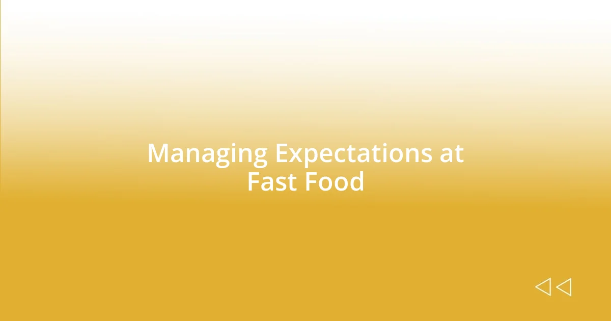 Managing Expectations at Fast Food