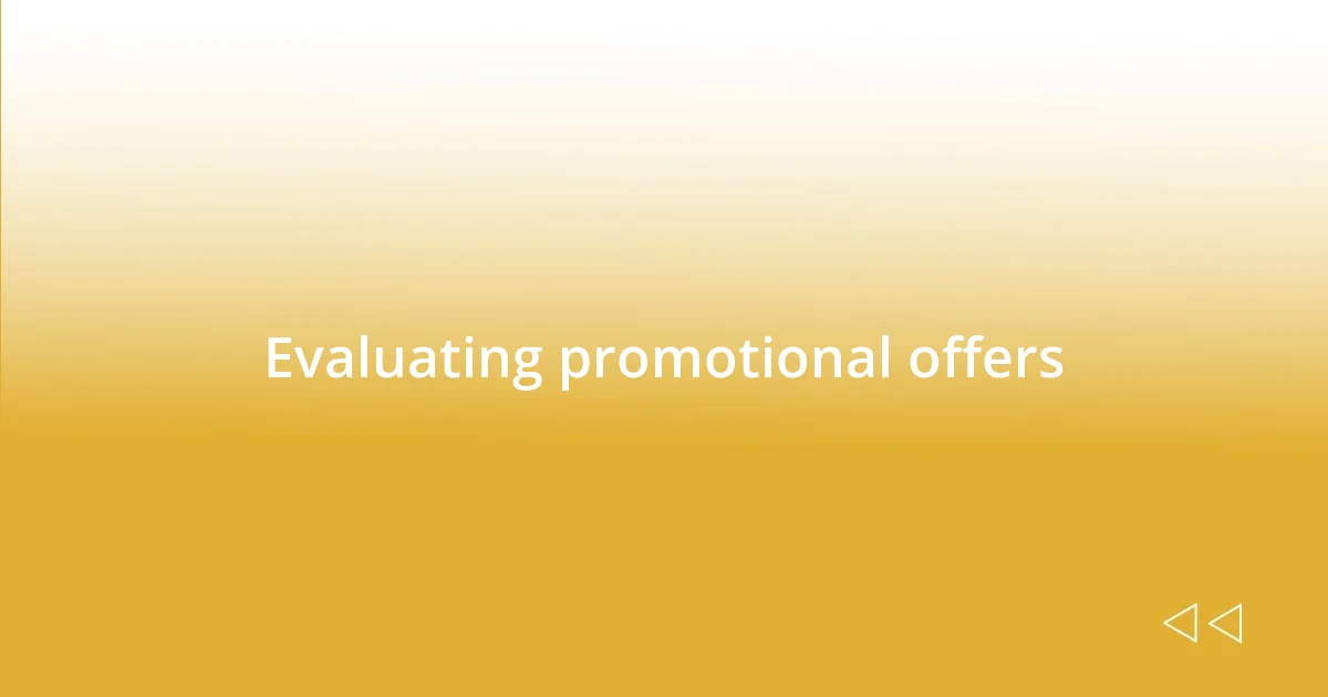 Evaluating promotional offers