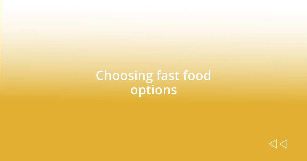 Choosing fast food options