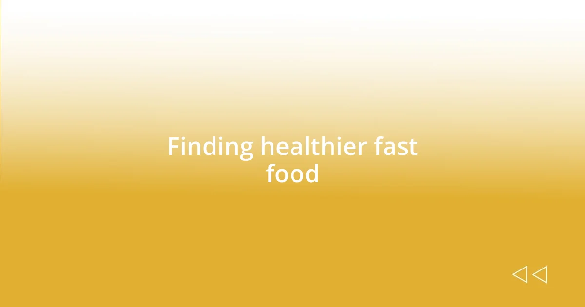 Finding healthier fast food