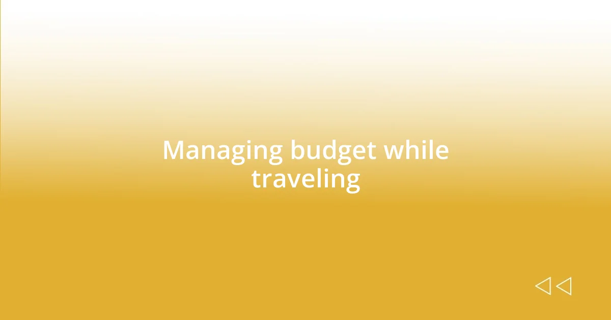 Managing budget while traveling