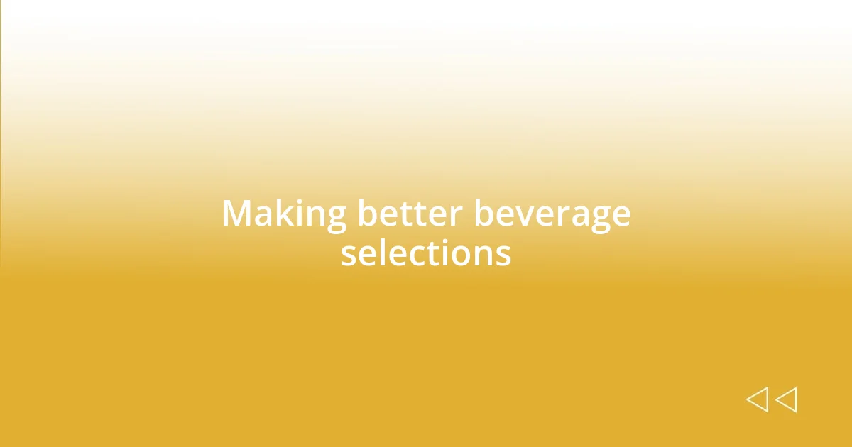 Making better beverage selections