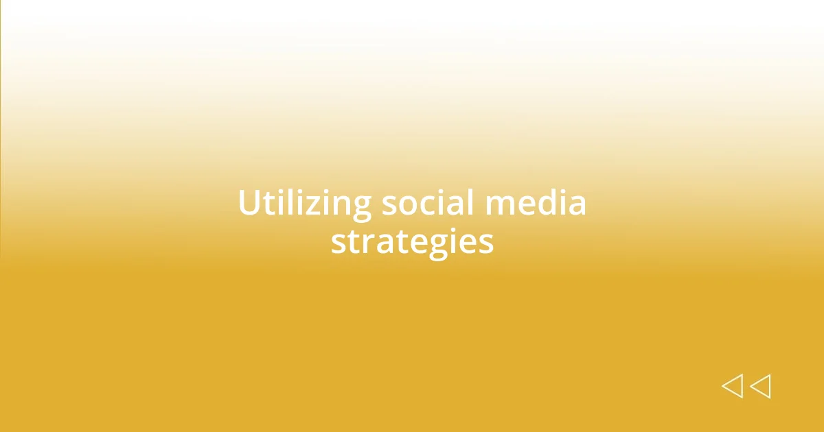 Utilizing social media strategies