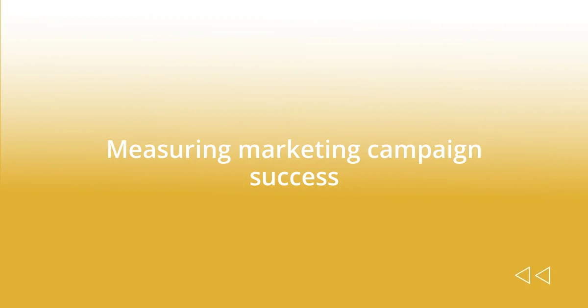 Measuring marketing campaign success