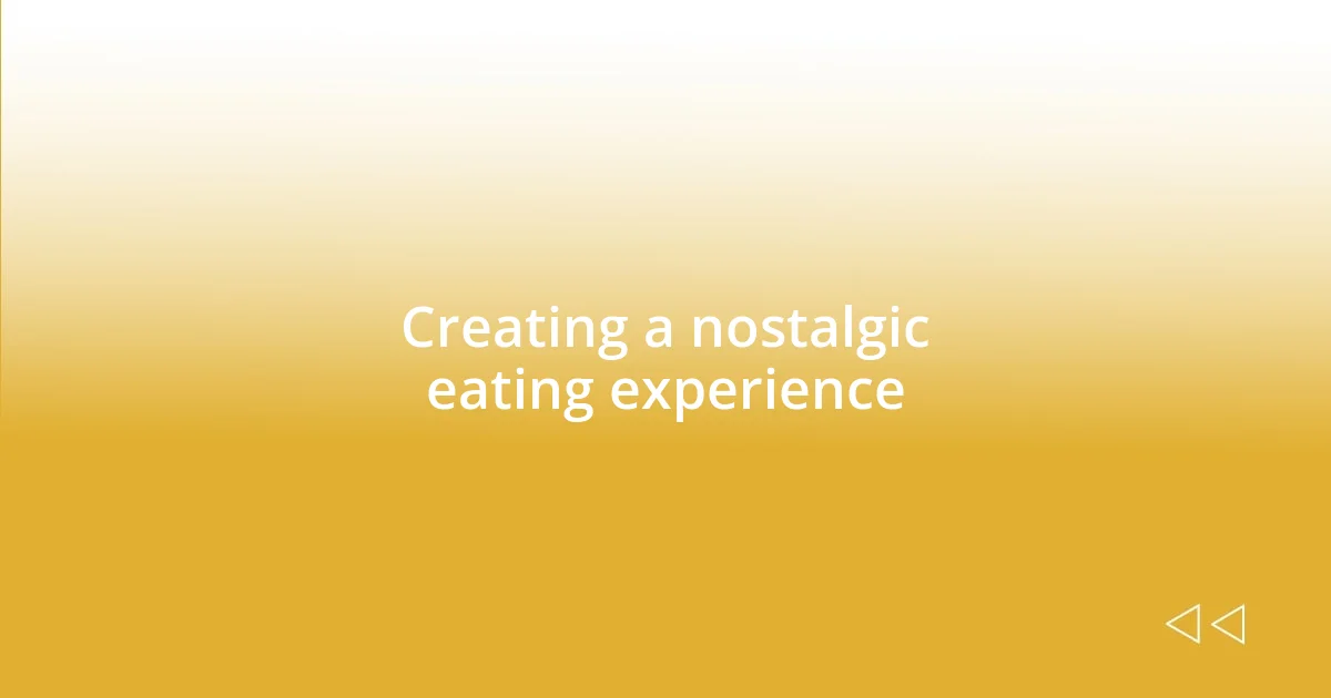 Creating a nostalgic eating experience