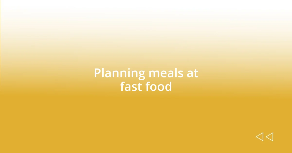 Planning meals at fast food