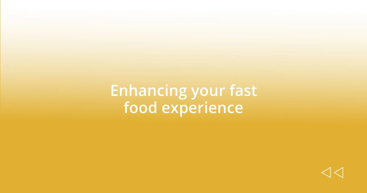 Enhancing your fast food experience