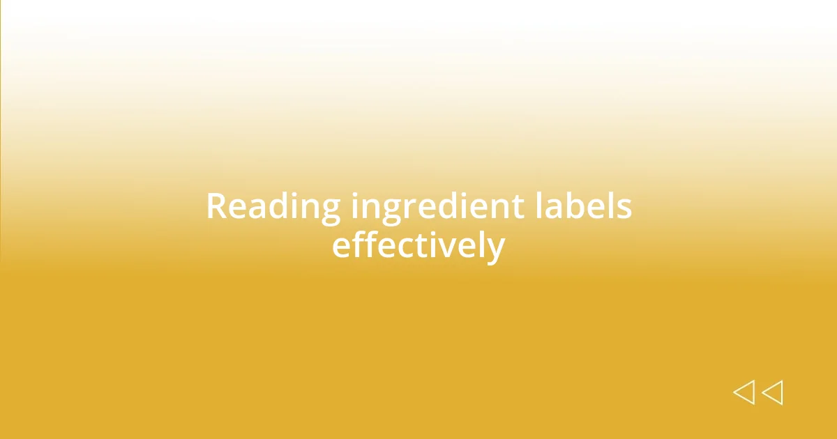 Reading ingredient labels effectively