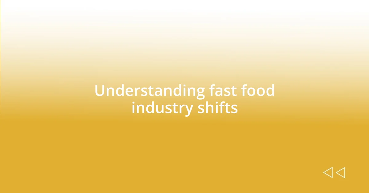 Understanding fast food industry shifts